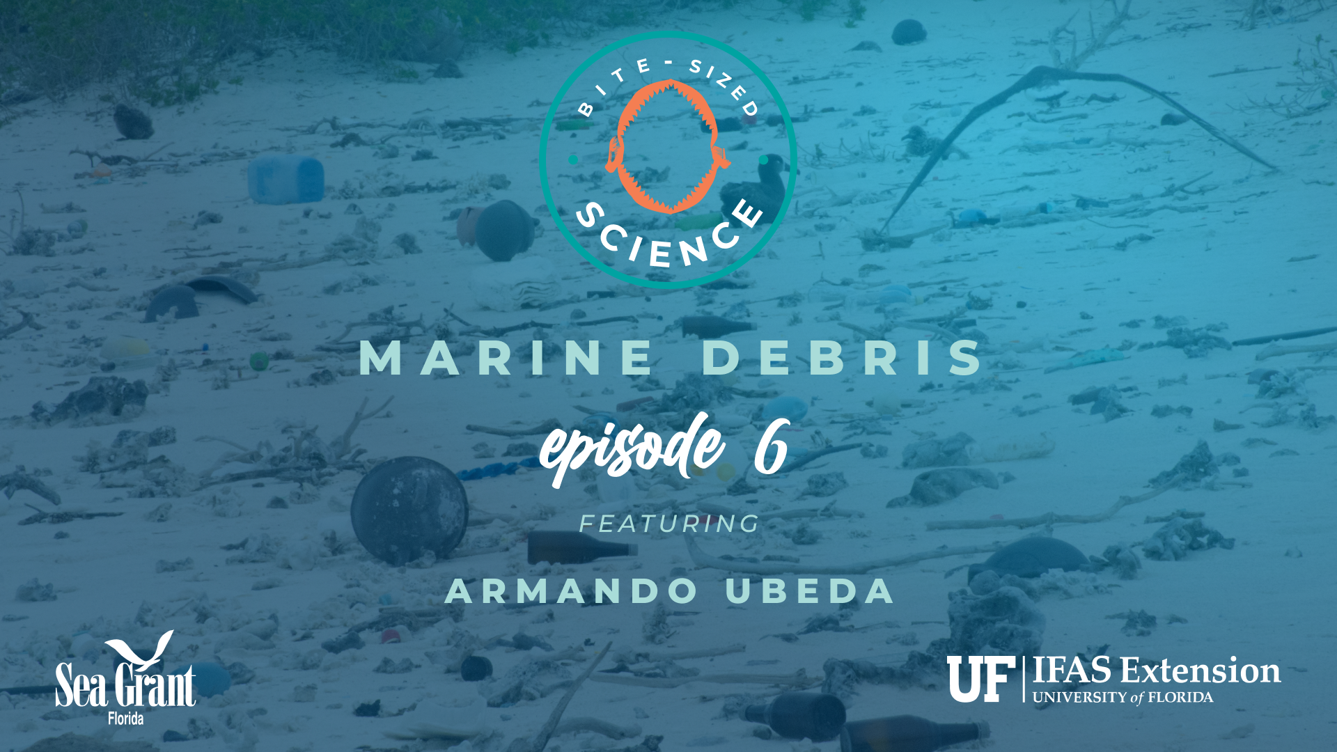 bit-sized science episode 6 marine debris, featuring armando ubeda